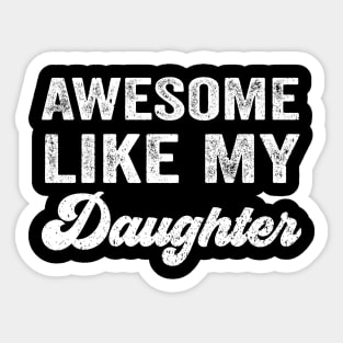 Awesome Like My Daughter Sticker